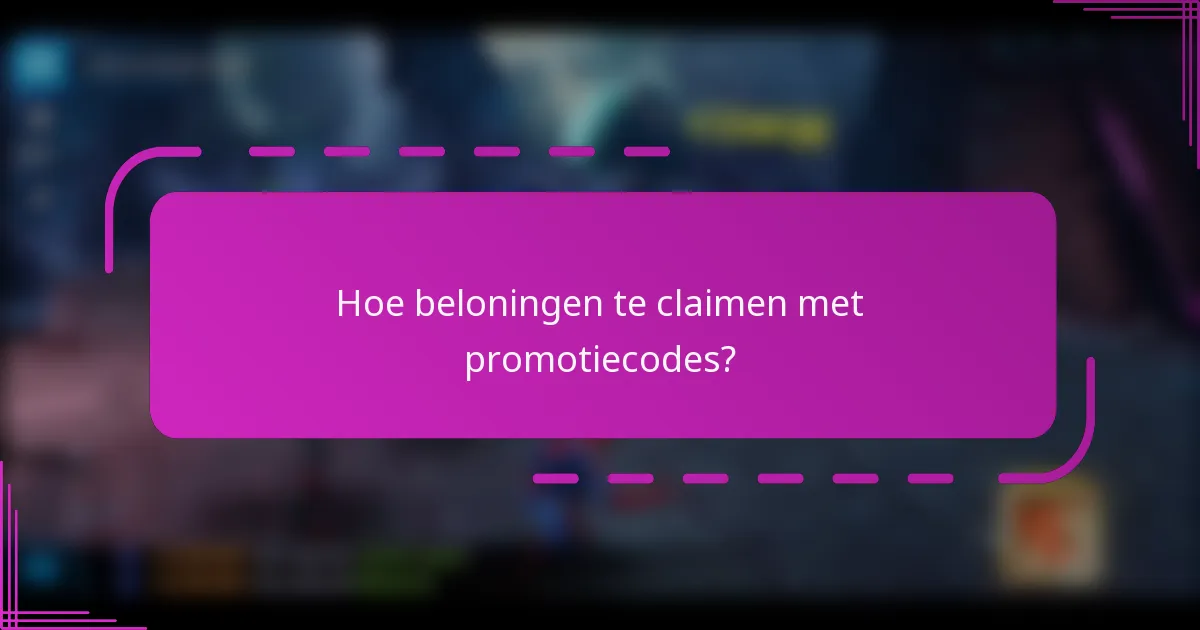 Hoe beloningen te claimen met promotiecodes?