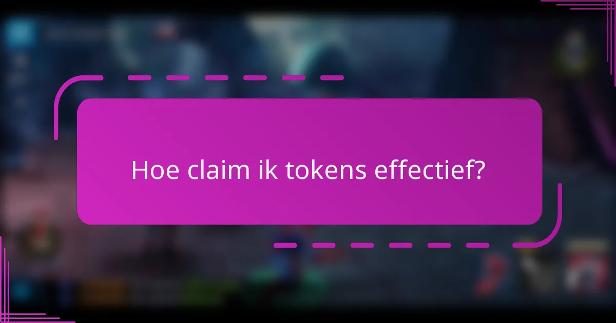 Hoe claim ik tokens effectief?