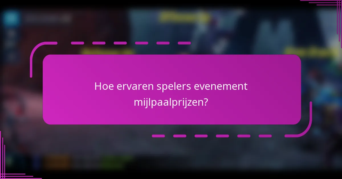 Hoe ervaren spelers evenement mijlpaalprijzen?