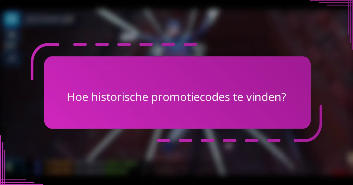 Hoe historische promotiecodes te vinden?