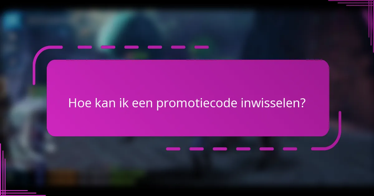 Hoe kan ik een promotiecode inwisselen?