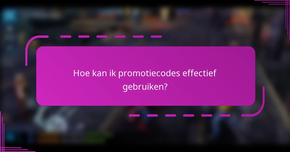 Hoe kan ik promotiecodes effectief gebruiken?