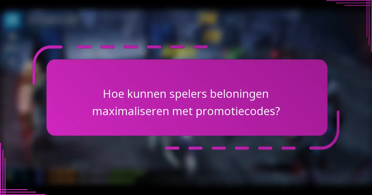 Hoe kunnen spelers beloningen maximaliseren met promotiecodes?