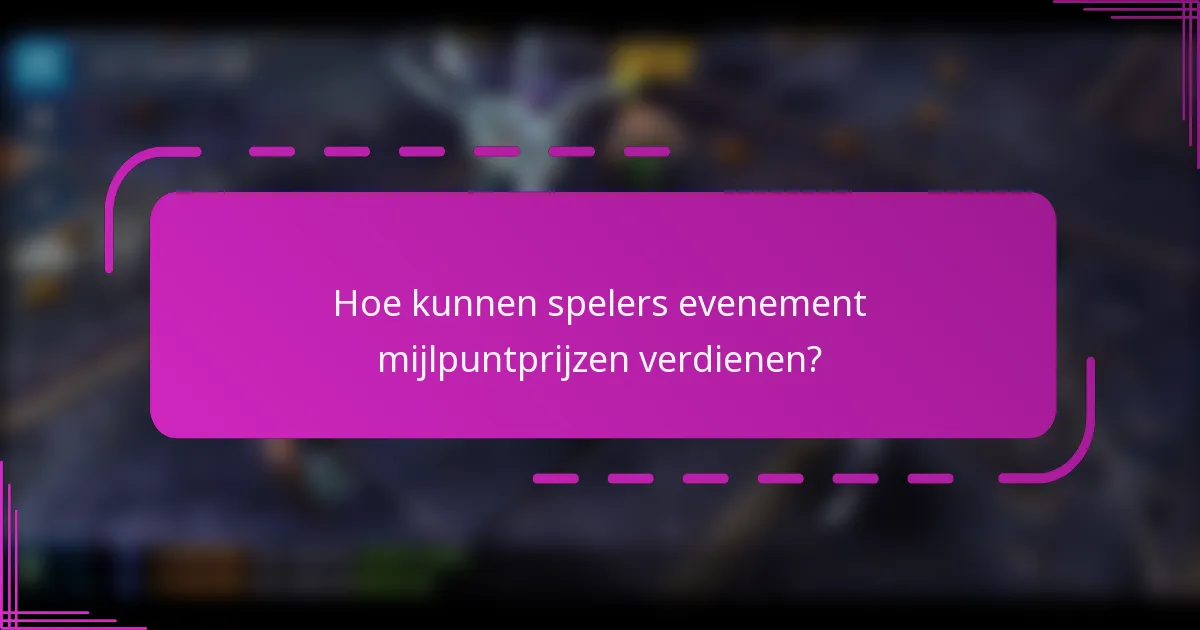 Hoe kunnen spelers evenement mijlpuntprijzen verdienen?