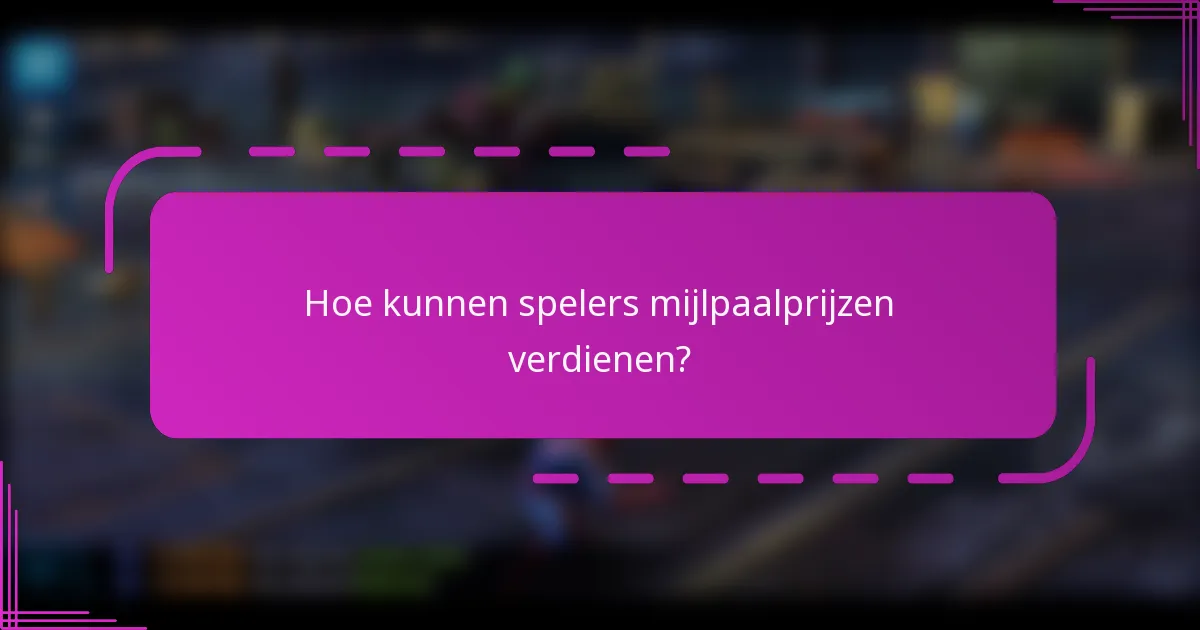 Hoe kunnen spelers mijlpaalprijzen verdienen?