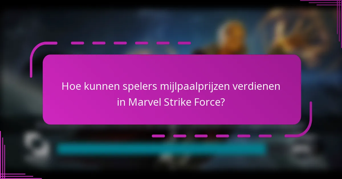 Hoe kunnen spelers mijlpaalprijzen verdienen in Marvel Strike Force?