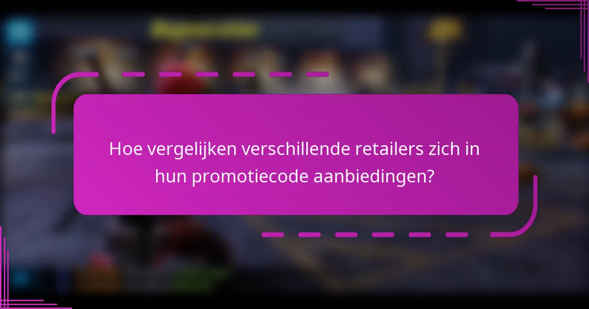 Hoe vergelijken verschillende retailers zich in hun promotiecode aanbiedingen?