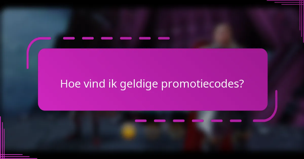 Hoe vind ik geldige promotiecodes?