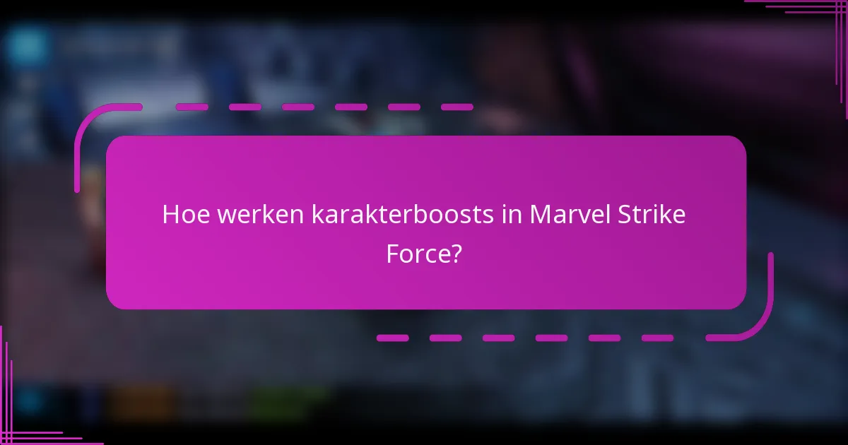 Hoe werken karakterboosts in Marvel Strike Force?