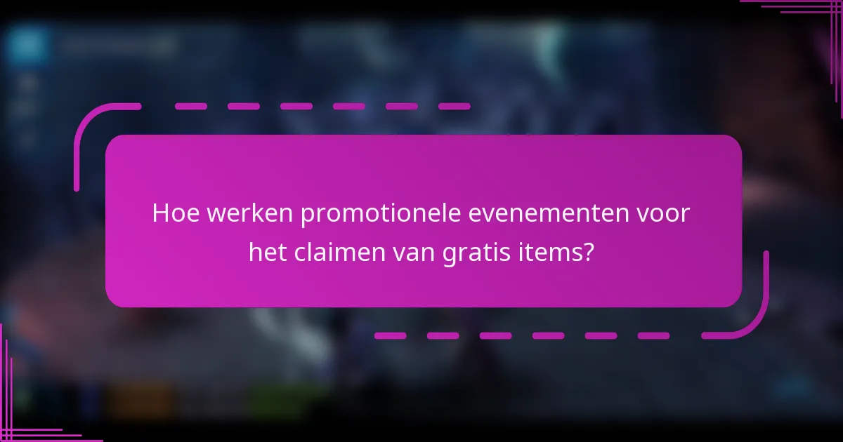 Hoe werken promotionele evenementen voor het claimen van gratis items?