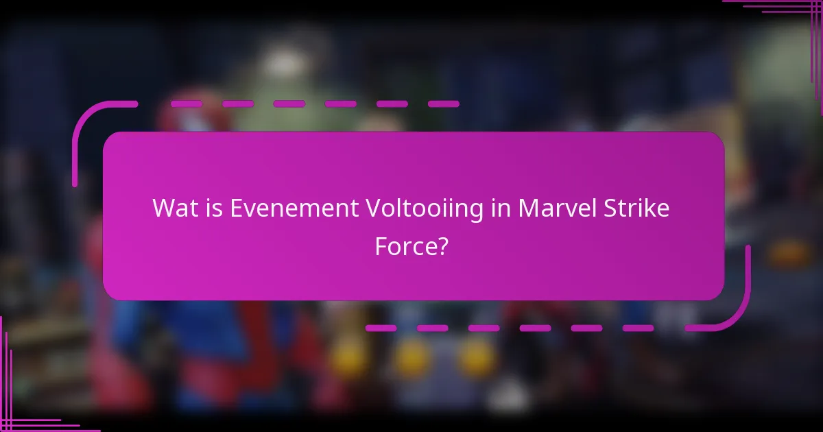 Wat is Evenement Voltooiing in Marvel Strike Force?