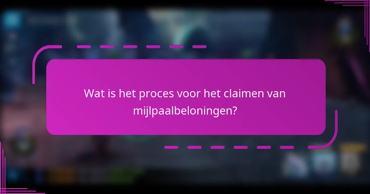 Wat is het proces voor het claimen van mijlpaalbeloningen?