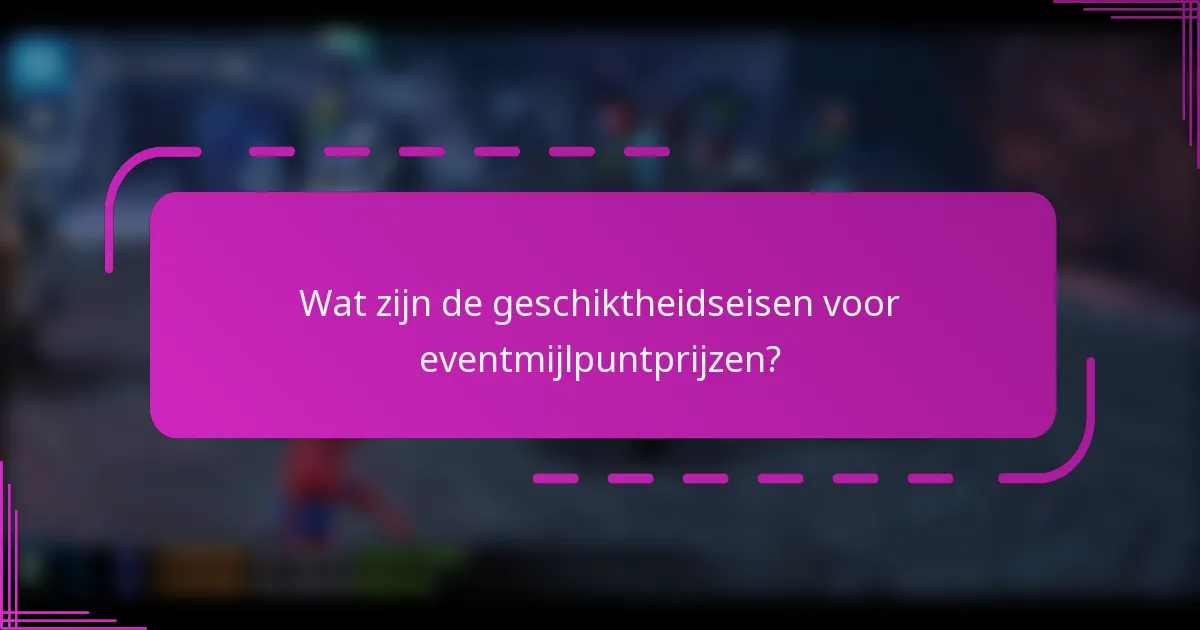Wat zijn de geschiktheidseisen voor eventmijlpuntprijzen?