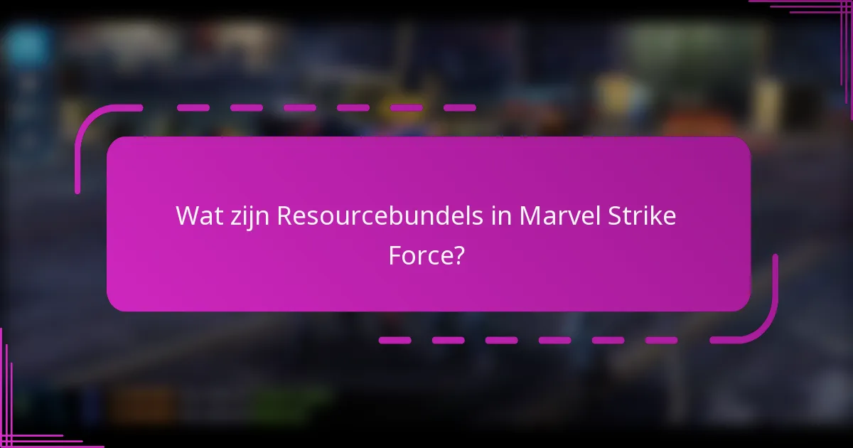 Wat zijn Resourcebundels in Marvel Strike Force?