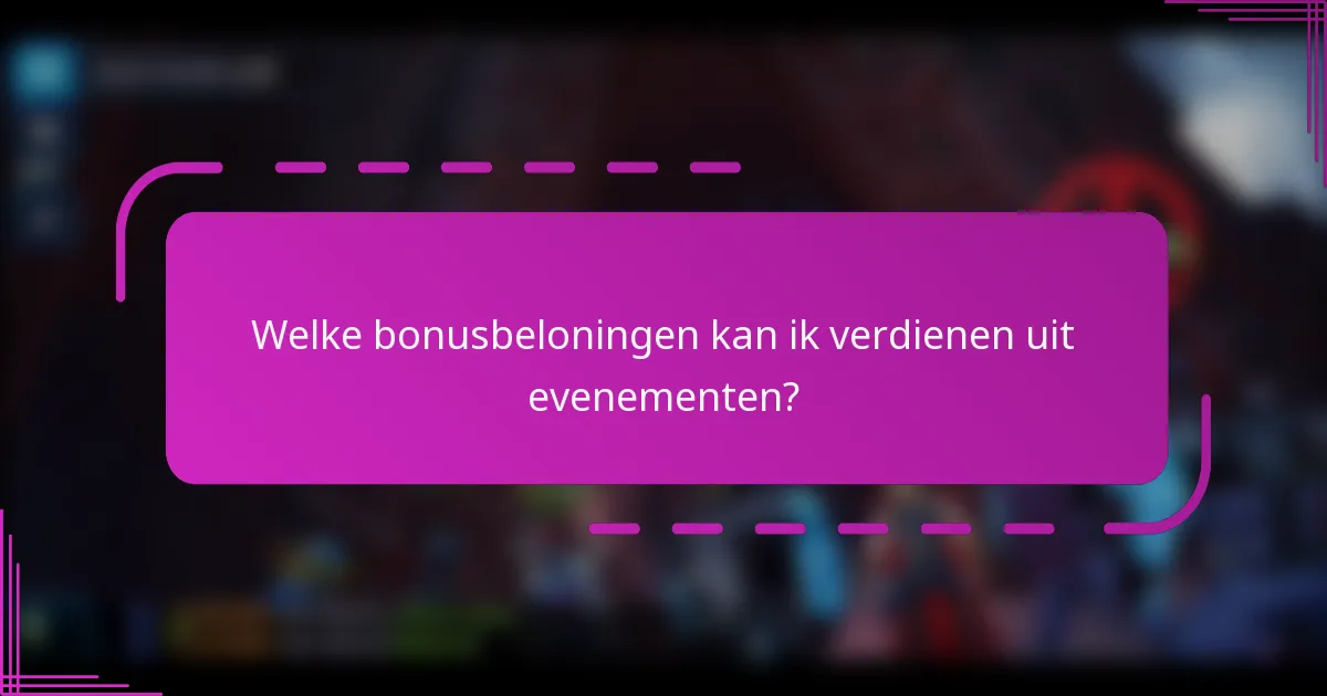Welke bonusbeloningen kan ik verdienen uit evenementen?