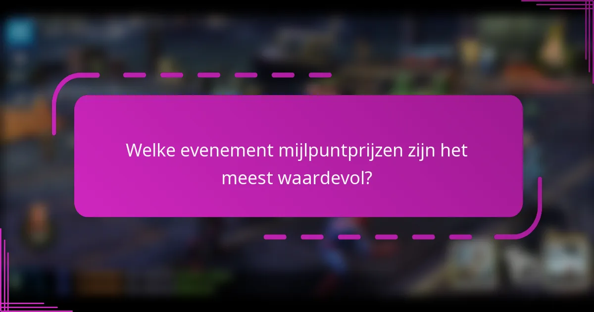 Welke evenement mijlpuntprijzen zijn het meest waardevol?