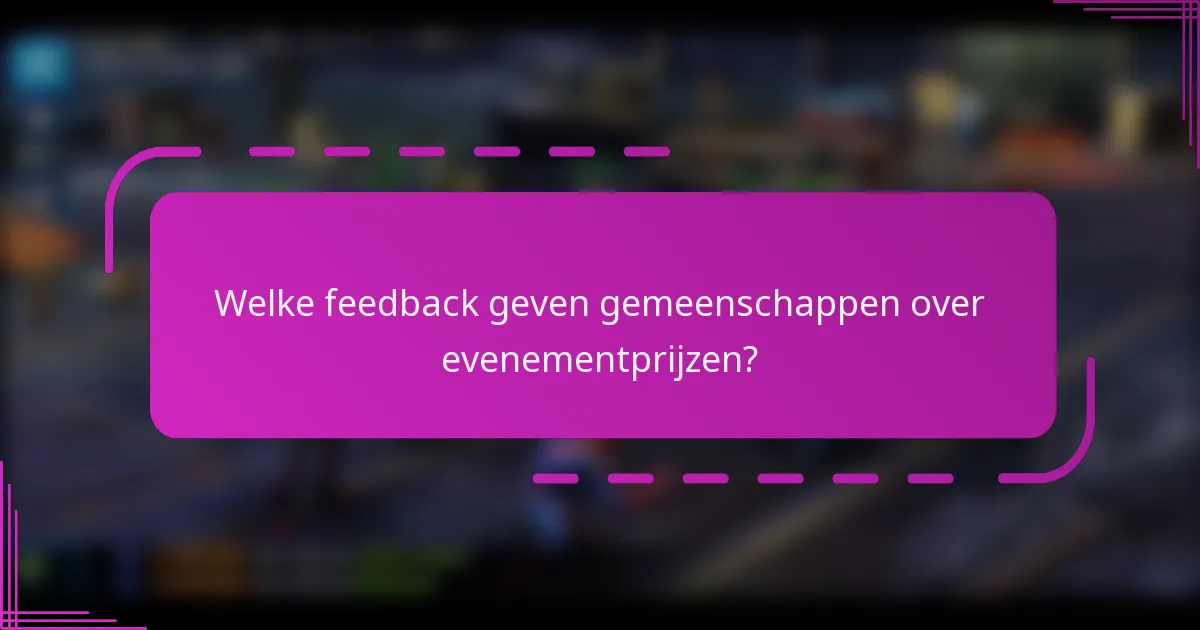 Welke feedback geven gemeenschappen over evenementprijzen?