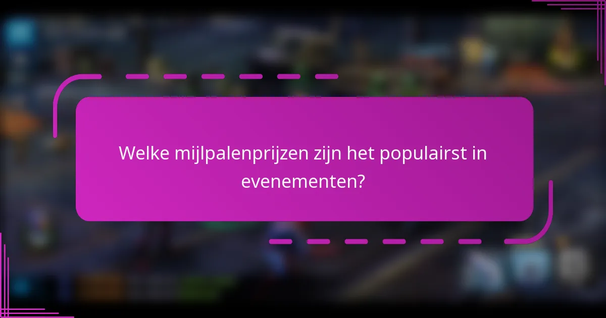 Welke mijlpalenprijzen zijn het populairst in evenementen?