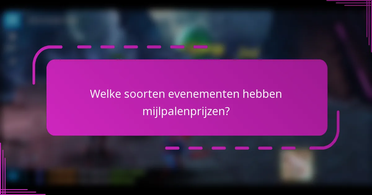 Welke soorten evenementen hebben mijlpalenprijzen?