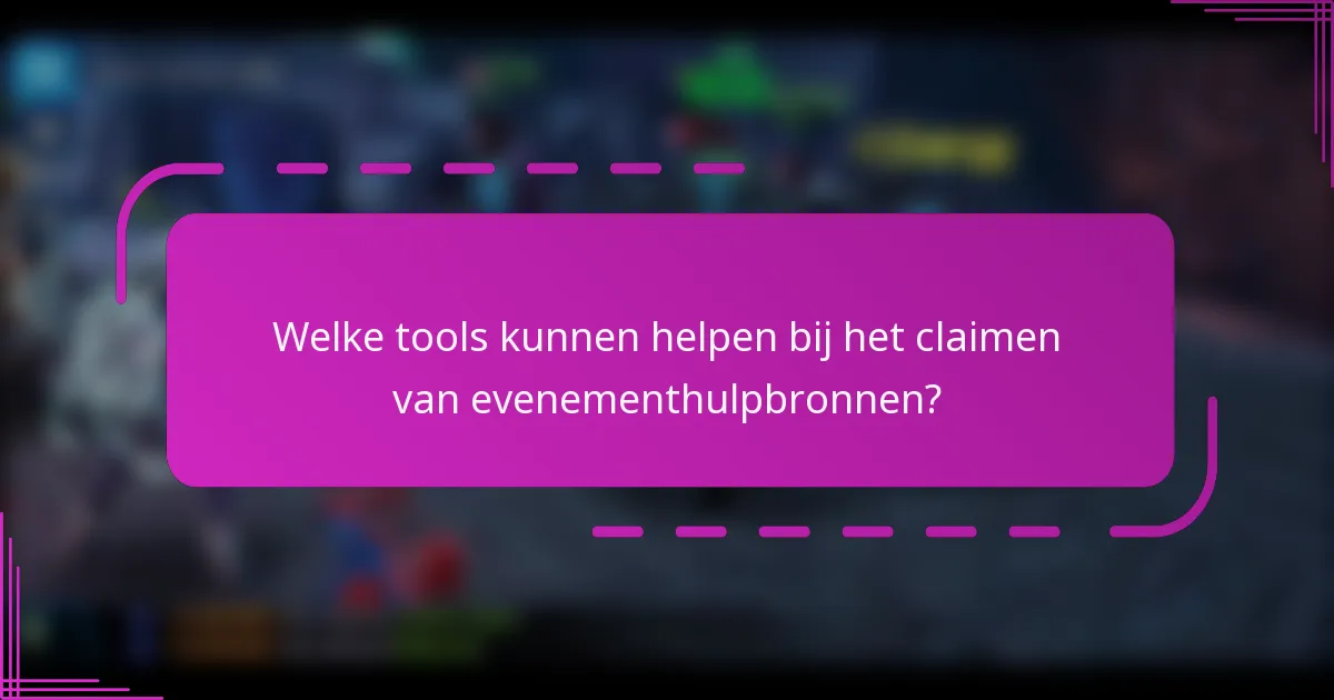 Welke tools kunnen helpen bij het claimen van evenementhulpbronnen?